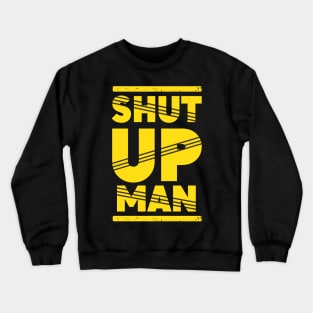 Will you shut up man Crewneck Sweatshirt